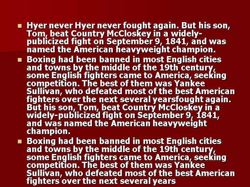 Hyer never Hyer never fought again. But his son, Tom, beat Country McCloskey in